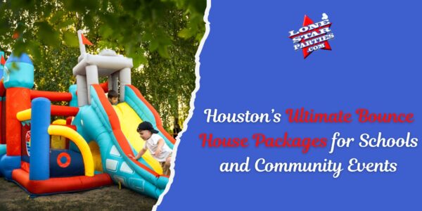 Houston’s Ultimate Bounce House Packages for Schools and Community Events