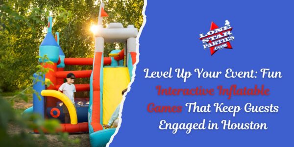 Level Up Your Event: Fun Interactive Inflatable Games That Keep Guests Engaged in Houston
